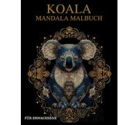Koala Malbuch Für Erwachsene: Koala -Muster zum Ausmalen - Stressabbau & Entspannung