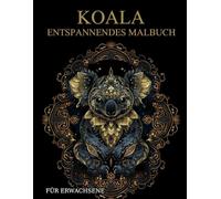 Koala Malbuch Für Erwachsene: Koala-Muster zum Ausmalen - Stressabbau & Entspannung