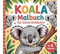 Koala Malbuch für kleine Entdecker ab 4 Jahren mit 50 faszinierenden Ausmalbildern