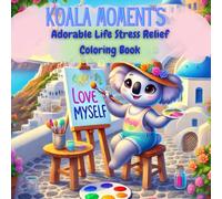 Koala moment's: Adorable life coloring book