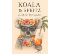 Koala Notizbuch: Ein lustiges Notizbuch im Sommer-Look! Perfekt für deine verrückten Ideen, witzigen Gedanken und sonnigen Momente. Mit trendigem ... Feeling und viel Platz für deine Kreativität.