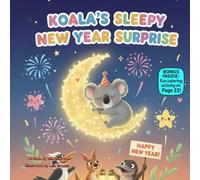 Koala’s Sleepy New Year Surprise: A Rhyming New Year’s Eve Adventure About Trying Your Best