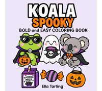 Koala Spooky Coloring Book: Fun and Easy Cute Coloring Pages with a Soft Spooky Vibe for All Ages (Cozy Animal Coloring Series)