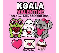Koala Valentine Coloring Book: Sweet and Cute Coloring Pages Filled with Love and Creative Joy (Cozy Animal Coloring Series)
