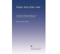 Koan-hoa tche-nan: Boussole du langage mandarin, tr. et annotée par le père Henri Boucher
