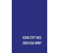 Koan Stift ned, oder koa Hirn? - Notizbuch füa Gscheide: BavarianMind Notizbuch füa Gscheide: Bayerisches Notizbuch für klare Gedanken und gute Ideen. Liniert. minimalistisch, mattes Softcover