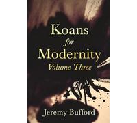 Koans for Modernity Volume Three (Modern Zen)