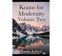 Koans for Modernity Volume Two (Modern Zen)