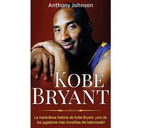 Kobe Bryant: La maravillosa historia de Kobe Bryant, ¡uno de los jugadores más increíbles del baloncesto!
