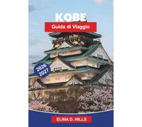 KOBE Guida ai viaggi 2026-2027: Scopri le viste sul porto, i paesaggi montani, i luoghi culturali, la cucina di fama mondiale e consigli pratici per il tuo viaggio in Giappone