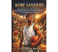 Kobe Sanders: The Inspiring Story of His Journey from Quiet High-School Dreamer to Confident College Star Who Redefined His Own Potential