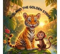 Kobi and the Golden Stripe: An Inspiring Story About Courage, Friendship, and Self-Acceptance for Kids