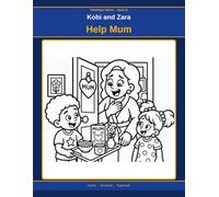 Kobi and Zara Help Mum: A Story About Showing Up for the People You Love (Kobi and Zara: Growing Up)