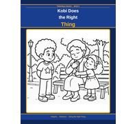 Kobi Does the Right Thing: A Story About Integrity (Kobi and Zara: Growing Up)