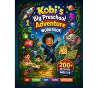 Kobi's Big Preschool Adventure Book: 200+ Fun Learning Activities for Ages 3-5 | School Readiness (pre-K prep), Fine Motor Development and ... • Shapes • Mazes • STEM • Good Habits |