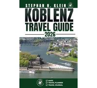 KOBLENZ TRAVEL GUIDE: Explore Koblenz Like a Local: Authentic Tips, Top Spots & Day Trips