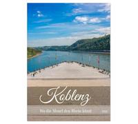 Koblenz - Wo die Mosel den Rhein küsst (Wandkalender 2026 DIN A4 hoch), CALVENDO Monatskalender: Der Kalender zeigt Koblenz von seinen eindrucksvollsten und seinen schönsten Seiten.