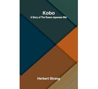 Kobo: A Story Of The Russo-Japanese War