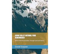 KOBUK VALLEY NATIONAL PARK REMEMBERED: Where the Artic Breathes Through Sand and Silence