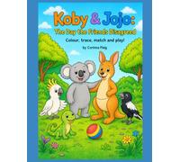 Koby & Jojo: The Day the Friends Disagreed: A Feelings and Friendship Colouring Adventure for Ages 3-5 (Adventures of Koby & Jojo)