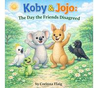 Koby & Jojo - The Day the Friends Disagreed: A Friendship Adventure in the Bush (Adventures of Koby & Jojo)