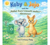 Koby & Jojo und das "Haltet Eure Umwelt sauber"-Abenteuer (Koby & Jojo und Ihre Abenteuer)