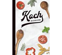 Koch Ausbildung: Liniertes Notizbuch für Köche ein schönes Geschenk für Azubis die eine Kochlehre machen und den Beruf Koch lieben das Buch für Rezepte zum Selbstschreiben