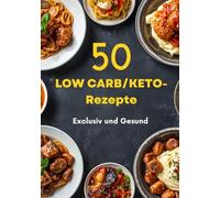 Kochbuch „50 Low Carb /Keto-Rezepte" - Exclusiv und Lecker