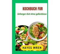 Kochbuch für Anfänger: Diät ohne Gallenblase