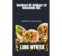 Kochbuch für Anfänger zur Kolostomie-Diät: Schärfe deinen Körper