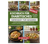 Kochbuch für diabetisches Nierendiät für Senioren: Einfache, nierenfreundliche Mahlzeiten zum Ausgleich des Blutzuckerspiegels und zum Schutz Ihrer Nieren/ 28-Tage-Ernährungsplan
