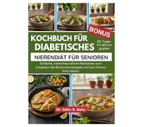 Kochbuch für diabetisches Nierendiät für Senioren: Einfache, nierenfreundliche Mahlzeiten zum Ausgleich des Blutzuckerspiegels und zum Schutz Ihrer Nieren/ 28-Tage-Ernährungsplan