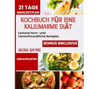 KOCHBUCH FÜR EINE KALIUMARME DIÄT: Leckere herz- und nierenfreundliche Rezepte.