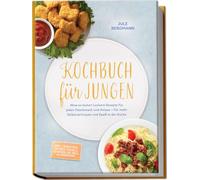 Kochbuch für Jungen: Wow so lecker! Leckere Rezepte für jeden Geschmack und Anlass - für mehr Selbstvertrauen und Spaß in der Küche - inkl. Frühstück, Burger, Tacos & Quesadillas, Grill & Lagerfeuer