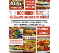 Kochbuch für kaliumarme Ernährung für Senioren: KÖSTLICHE, HERZGESUNDE REZEPTE FÜR BESSERE MAHLZEITEN JEDEN TAG.