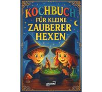 Kochbuch für kleine Zauberer Hexen: Magische Rezepte für Mut, Kraft und Selbstvertrauen - fantasievolle Kinderküche mit Zaubertränken, süßen Mutmach-Snacks und einfachen Gerichten (SQUARE Bücher)