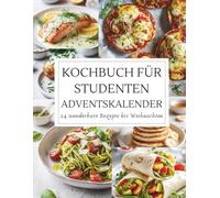 Kochbuch für Studenten Adventskalender: 24 einfache & günstige Rezepte für die Adventszeit | Schnell, lecker & stressfrei kochen | Geschenkidee für Studenten und Kochanfänger