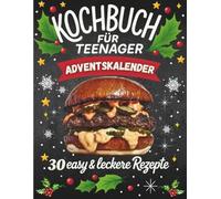Kochbuch für Teenager Advendskalender: 30 easy & leckere Rezepte im Advent | Perfektes Geschenk für Teenager Mädchen und Jungen