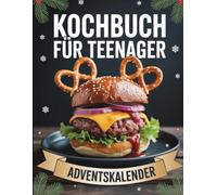 Kochbuch für Teenager Adventskalender: 24 einfache & leckere Rezepte für junge Köche - der kreative Koch-Adventskalender für Jugendliche