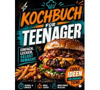 Kochbuch für Teenager: Einfache, leckere Rezepte und schnelle Gerichte nach der Schule - für Jugendliche, die selbstständiger werden möchten | Das perfekte Geschenk für Jungen und Mädchen ab 12