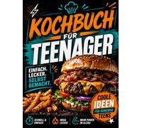 Kochbuch für Teenager: Einfache, leckere Rezepte und schnelle Gerichte nach der Schule - für Jugendliche, die selbstständiger werden möchten | Das perfekte Geschenk für Jungen und Mädchen ab 12