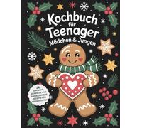 kochbuch für teenager Mädchen & Jungen: 24 einfache, schnelle und super leckere Rezepte für Weihnachten - Mit Seiten zum Notizen machen
