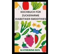 KOCHBUCH FÜR ZUCKERARME DIABETIKER-SMOOTHIES