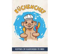 Kochbuch selbst Schreiben Kinder: Rezeptbuch Blanko A 5 ein leeres Kochbuch zum Selbergestalten viel Platz für 40 Rezepte, Fotos und Notizen ein Geschenk für Jungen die kochen