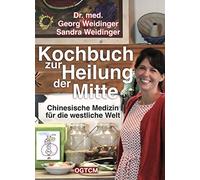 Kochbuch zur Heilung der Mitte: Chinesische Medizin für die westliche Welt