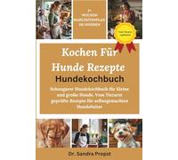 Kochen Für Hunde Rezepte - Hundekochbuch: Schongarer Hundekochbuch für kleine und große Hunde. Vom Tierarzt geprüfte Rezepte für selbstgemachtes Hundefutter