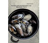 Kochen nach Kunstwerken von Rita Motz. Teil 2.: Französische Rezepte.