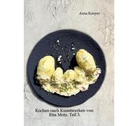 Kochen nach Kunstwerken von Rita Motz. Teil 3.: Französische Rezepte.