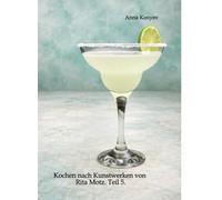 Kochen nach Kunstwerken von Rita Motz. Teil 5.: Französische Rezepte.