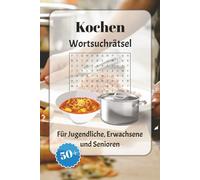 Kochen Wortsuchrätsel: Wortsuchrätsel mit leicht lesbarer Schrift zu Kochen, Küche, Gärten und mehr | 6x9 Zoll, 110 Seiten | Über 50 Rätsel … Geschenkidee für Urlaub, Feiertage und Entspannung